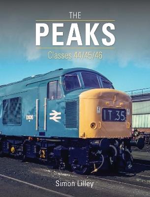 The 'Peaks': Classes 44/45/46 - Simon Lilley - cover