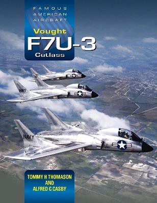 Vought F7U-3 Cutlass - Tommy H. Thomason,Alfred C. Casby - cover