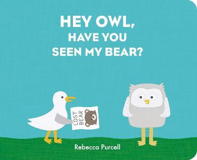 Hey Owl, Have You Seen My Bear? - Rebecca Purcell - cover