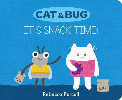 Cat & Bug: It's Snack Time! - Rebecca Purcell - cover