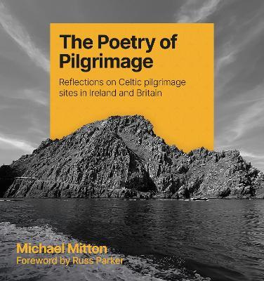 The Poetry of Pilgrimage: Reflections on Celtic pilgrimage sites in Ireland and Britain - Michael Mitton - cover