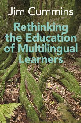 Rethinking the Education of Multilingual Learners: A Critical Analysis of Theoretical Concepts - Jim Cummins - cover