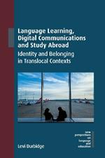 Language Learning, Digital Communications and Study Abroad: Identity and Belonging in Translocal Contexts