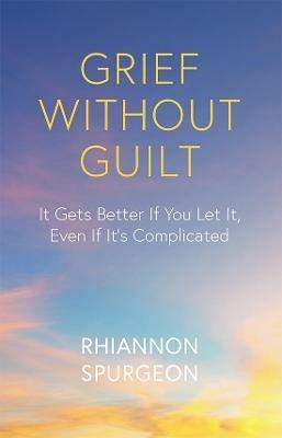 Grief Without Guilt - Rhiannon Spurgeon - cover
