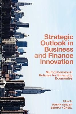 Strategic Outlook in Business and Finance Innovation: Multidimensional Policies for Emerging Economies - cover