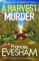 A Harvest Murder: A cozy crime murder mystery from bestseller Frances Evesham