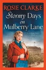 Stormy Days On Mulberry Lane: A heartwarming, gripping historical saga in the bestselling Mulberry Lane series from Rosie Clarke