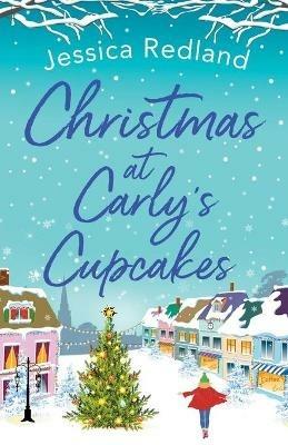 Christmas at Carly's Cupcakes: A wonderfully uplifting festive read - Jessica Redland - cover