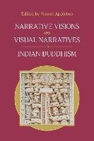 Narrative Visions and Visual Narratives in Indian Buddhism