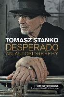 Desperado: An Autobiography - Tomasz Stanko - cover