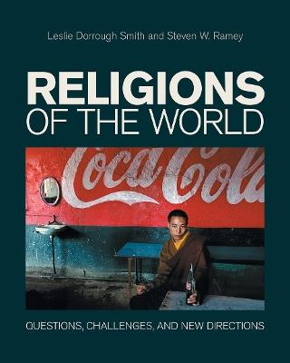 Religions of the World: Questions, Challenges, and New Directions - Leslie Dorrough Smith,Steven W Ramey - cover