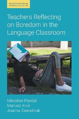 Teachers Reflecting on Boredom in the Language Classroom - Mariusz Kruk,Miroslaw Pawlak,Joanna Zawodniak - cover