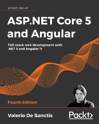 ASP.NET Core 5 and Angular: Full-stack web development with .NET 5 and Angular 11, 4th Edition - Valerio De Sanctis - cover