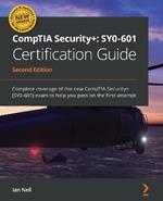 CompTIA Security+: SY0-601 Certification Guide: Complete coverage of the new CompTIA Security+ (SY0-601) exam to help you pass on the first attempt