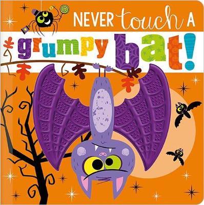 Never Touch a Grumpy Bat! - Rosie Greening,Make Believe Ideas - cover