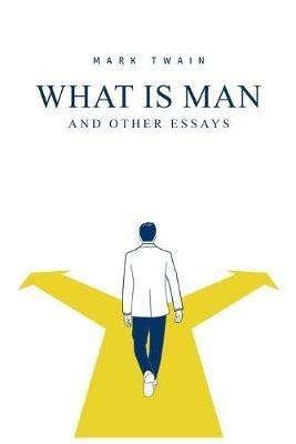 What Is Man? And Other Essays - Mark Twain - cover