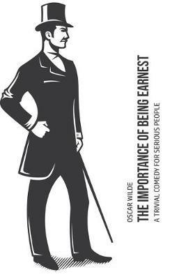 The Importance of Being Earnest: A Trivia Comedy for Serious People - Oscar Wilde - cover