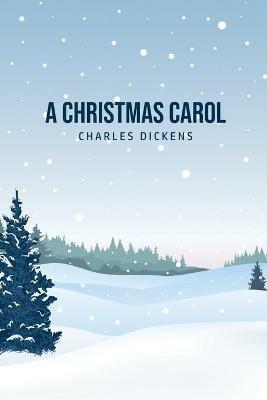 A Christmas Carol: Being A Ghost Story of Christmas - Charles Dickens - cover