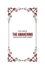 The Awakening: and Selected Short Stories