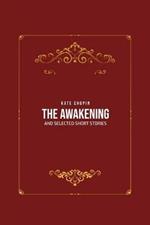 The Awakening: and Selected Short Stories