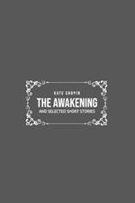 The Awakening: and Selected Short Stories