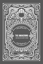 The Awakening: and Selected Short Stories