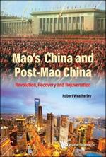 Mao's China And Post-mao China: Revolution, Recovery And Rejuvenation