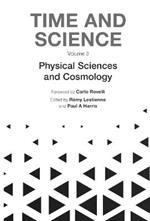 Time And Science - Volume 3: Physical Sciences And Cosmology