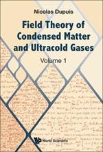 Field Theory Of Condensed Matter And Ultracold Gases - Volume 1