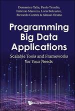 Programming Big Data Applications: Scalable Tools And Frameworks For Your Needs