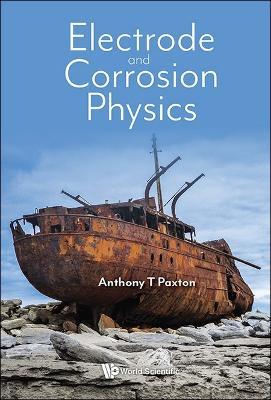 Electrode And Corrosion Physics - Anthony Paxton - cover