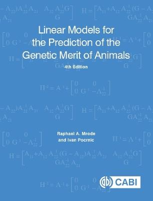 Linear Models for the Prediction of the Genetic Merit of Animals - Raphael A Mrode,Ivan Pocrnic - cover