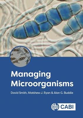 Managing Microorganisms - David Smith,Matthew J Ryan,Alan Buddie - cover