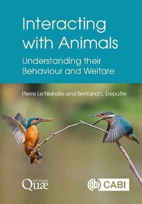 Interacting with Animals: Understanding Their Behaviour and Welfare - Pierre Le Neindre,Bertrand Deputte - cover