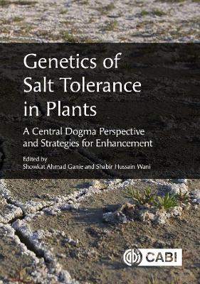Genetics of Salt Tolerance in Plants: A Central Dogma Perspective and Strategies for Enhancement - cover