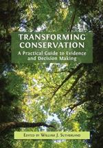 Transforming Conservation: A Practical Guide to Evidence and Decision Making