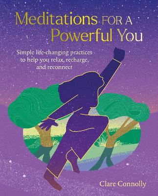 Meditations for a Powerful You: Simple Life-Changing Practices to Help You Relax, Recharge, and Reconnect - Clare Connolly - cover