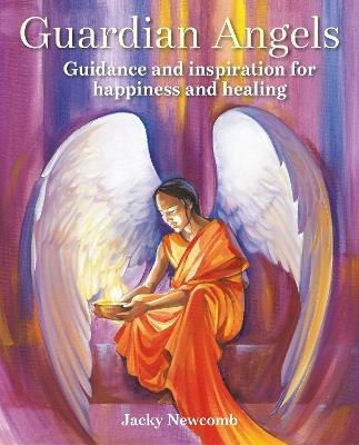 Guardian Angels: Guidance and Inspiration for Happiness and Healing - Jacky Newcomb - cover