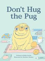 Don't Hug The Pug