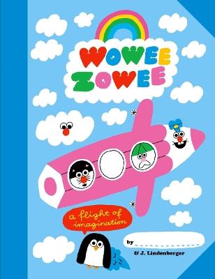 Wowee Zowee: A Flight of Imagination - Jurg Lindenberger - cover