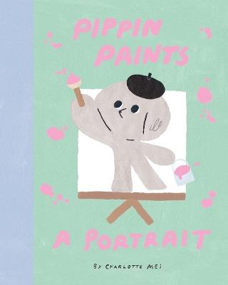 Pippin Paints a Portrait - Charlotte Mei - cover