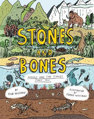 Stones and Bones: Fossils and the stories they tell - Rob Wilshaw - cover