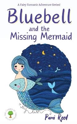 Bluebell and the Missing Mermaid - P J Reed - cover