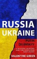 Russia Ukraine, Putin Zelenskyy: Your Essential Uncensored Guide to the Russia Ukraine history and war.