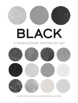 Black: A Drawing Book Inspired by Art - Valentina Zucchi,Valentina Zucchi - cover