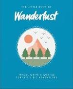 The Little Book of Wanderlust: Travel quips & quotes for life’s big adventures