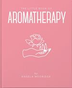 The Little Book of Aromatherapy