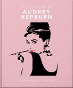 The Little Guide to Audrey Hepburn: Screen and Style Icon