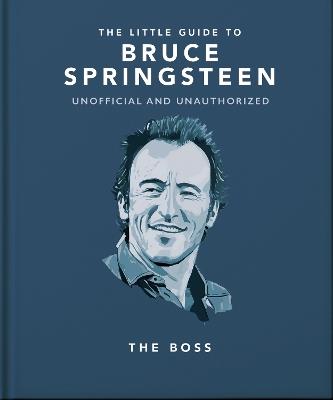 The Little Guide to Bruce Springsteen: The Boss - Orange Hippo! - cover