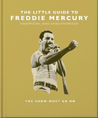 The Little Guide to Freddie Mercury: The show must go on - Orange Hippo! - cover